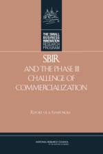 SBIR and the Phase III Challenge of Commercialization af National Research Council