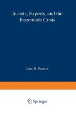 Insects, Experts, and the Insecticide Crisis af John H. Perkins