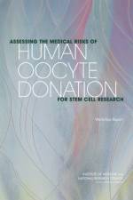Assessing the Medical Risks of Human Oocyte Donation for Stem Cell Research af Committee on Assessing the Medical Risks of Human Oocyte Donation for Stem Cell Research