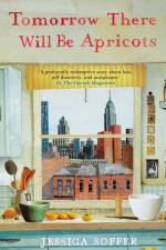 Tomorrow There Will be Apricots af Jessica Soffer