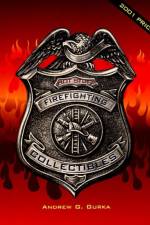 Hot Stuff: Firefighting Collectibles af Andrew G. Gurka