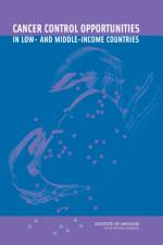 Cancer Control Opportunities in Low- and Middle-Income Countries af Institute of Medicine