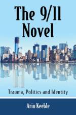 The 9/11 Novel af Arin Keeble
