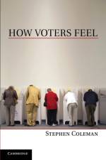 How Voters Feel af Stephen (University of Leeds) Coleman
