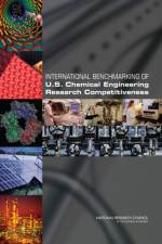 International Benchmarking of U.S. Chemical Engineering Research Competitiveness af National Research Council