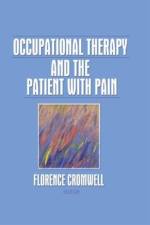 Occupational Therapy and the Patient With Pain af Florence S Cromwell
