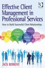Effective Client Management in Professional Services af Jack Berkovi