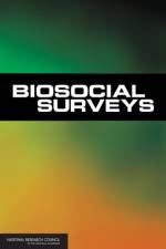 Biosocial Surveys af Committee on Advances in Collecting and Utilizing Biological Indicators and Genetic Information in Social Science Surveys