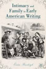 Intimacy and Family in Early American Writing af E. Burleigh