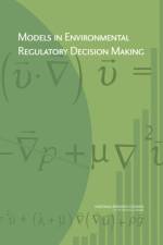 Models in Environmental Regulatory Decision Making af Committee on Models in the Regulatory Decision Process