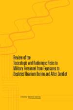 Review of the Toxicologic and Radiologic Risks to Military Personnel from Exposures to Depleted Uranium During and After Combat af National Research Council