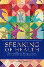 Speaking of Health af Institute of Medicine