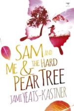 Sam and me & the hard pear tree af Jami Yeats-Kastner