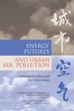 Energy Futures and Urban Air Pollution af Committee on Energy Futures and Air Pollution in Urban China and the United States