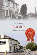 Basildon Through Time af Lisa Horner