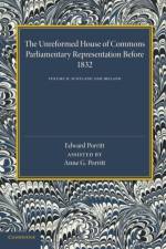 The Unreformed House of Commons: Volume 2, Scotland and Ireland af Edward Porritt
