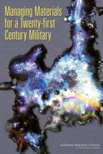 Managing Materials for a Twenty-first Century Military af National Research Council