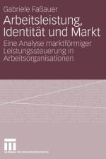 Arbeitsleistung, Identitat Und Markt af Gabriele Fassauer
