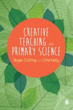 Creative Teaching in Primary Science af Roger L. Cutting