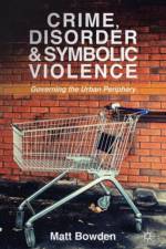 Crime, Disorder and Symbolic Violence af M. Bowden