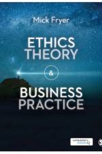 Ethics Theory and Business Practice af Mick Fryer