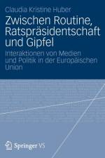 Zwischen Routine, Ratsprasidentschaft Und Gipfel af Claudia Kristine Huber