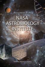 Assessment of the NASA Astrobiology Institute af Committee on the Review of the NASA Astrobiology Institute