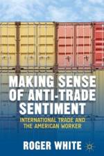 Making Sense of Anti-trade Sentiment af R. White