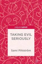 Taking Evil Seriously af S. Pihlstroem