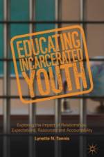 Educating Incarcerated Youth af Lynette Tannis