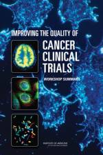Improving the Quality of Cancer Clinical Trials af Institute of Medicine