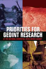 Priorities for GEOINT Research at the National Geospatial-Intelligence Agency af Committee on Basic and Applied Research Priorities in Geospatial Science for the National Geospatial-Intelligence Agency