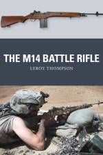The M14 Battle Rifle af Leroy (Author) Thompson