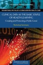 Clinical Data as the Basic Staple of Health Learning af Institute of Medicine