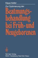Zur Optimierung der Beatmungsbehandlung bei Fruh- und Neugeborenen af Klaus Heller