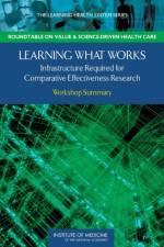 Learning What Works af Institute of Medicine