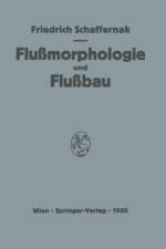 Grundriss Der Flussmorphologie Und Des Flussbaues af Friedrich Schaffernak