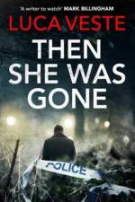 Then She Was Gone af Luca Veste