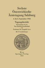 Sechste OEsterreichische AErztetagung Salzburg, 4. Bis 6. September 1952