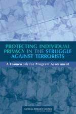 Protecting Individual Privacy in the Struggle Against Terrorists af Committee on Technical and Privacy Dimensions of Information for Terrorism Prevention and Other National Goals