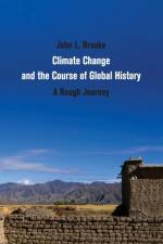 Climate Change and the Course of Global History af John L. (Ohio State University) Brooke