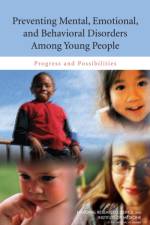Preventing Mental, Emotional, and Behavioral Disorders Among Young People af Institute of Medicine
