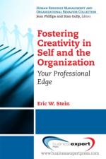 Fostering Creativity in Self and the Organization: Your Professional Edge af Eric Stein