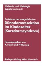 Probleme Der Ausgedehnten Dunndarmresektion Im Kindesalter (Kurzdarmsyndrom)