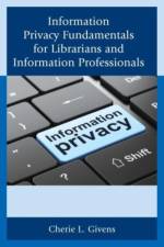 Information Privacy Fundamentals for Librarians and Information Professionals af Cherie L. Givens