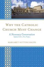 Why the Catholic Church Must Change af Margaret Nutting Ralph