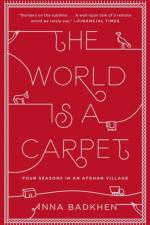 World Is A Carpet af Anna Badkhen