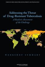 Addressing the Threat of Drug-Resistant Tuberculosis af Institute of Medicine