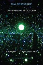 One Evening in October I Rowed out on the Lake af Tua Forsstrom