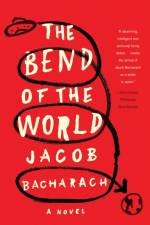 The Bend of the World - A Novel af Jacob Bacharach